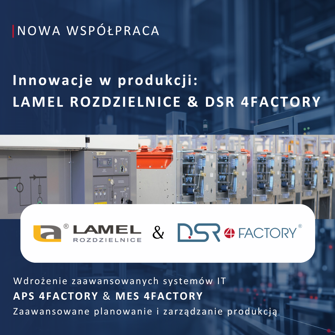 Firma LAMEL ROZDZIELNICE wybrała rozwiązania informatyczne DSR 4FACTORY w&nbsp;celu zwiększenia efektywności zarządzania skomplikowanymi procesami produkcyjnymi
